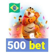 500 bet