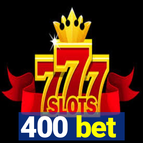 400 bet