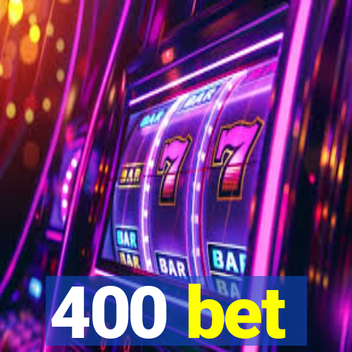 400 bet