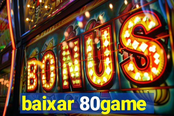 baixar 80game