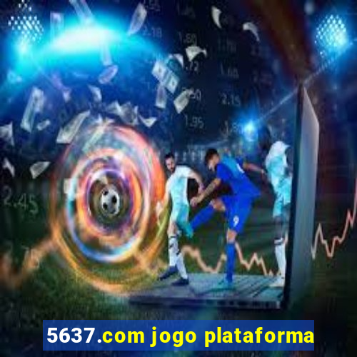 5637.com jogo plataforma