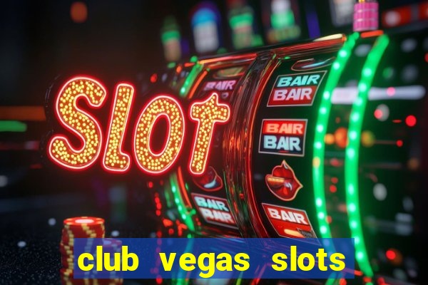 club vegas slots casino games 777