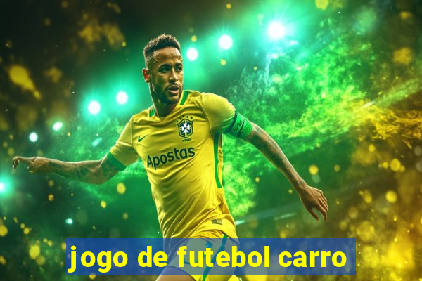 jogo de futebol carro