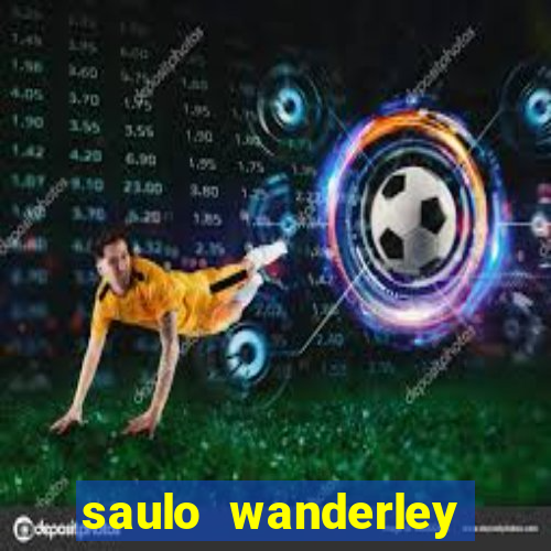 saulo wanderley filho fortuna