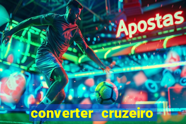 converter cruzeiro para real