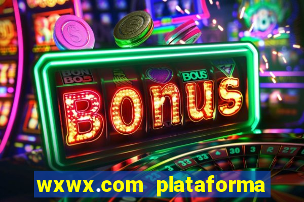 wxwx.com plataforma de jogos