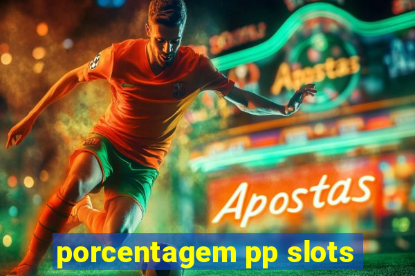 porcentagem pp slots