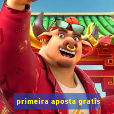 primeira aposta gratis