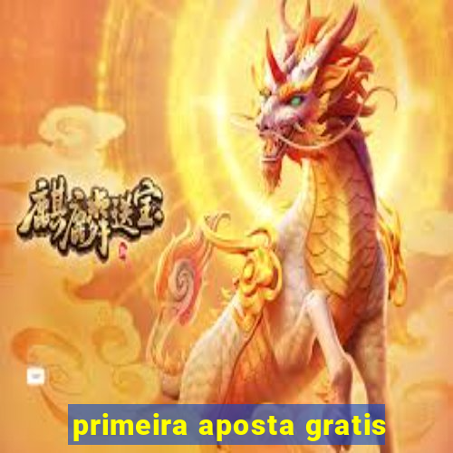 primeira aposta gratis