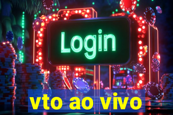 vto ao vivo