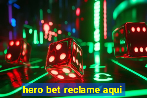 hero bet reclame aqui