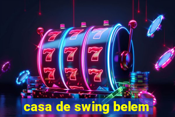 casa de swing belem