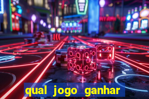 qual jogo ganhar dinheiro de verdade