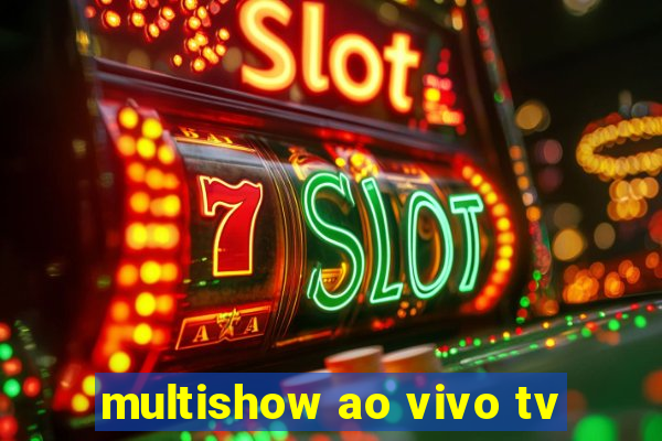 multishow ao vivo tv