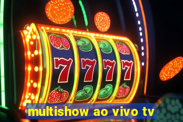 multishow ao vivo tv