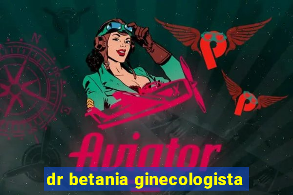 dr betania ginecologista