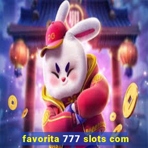 favorita 777 slots com