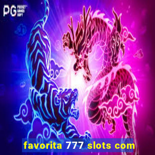 favorita 777 slots com