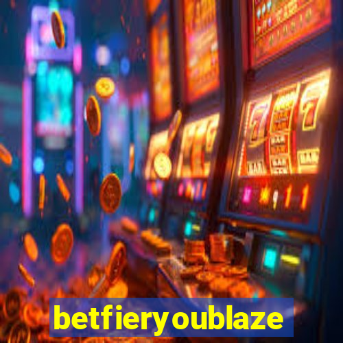 betfieryoublaze