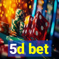 5d bet