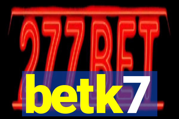 betk7