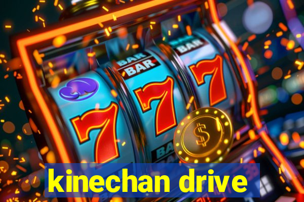 kinechan drive