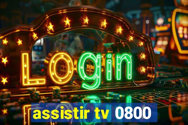 assistir tv 0800