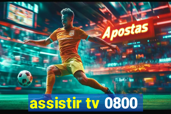 assistir tv 0800