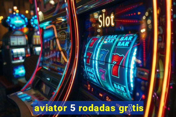 aviator 5 rodadas gr谩tis