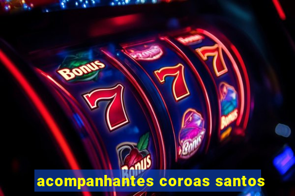 acompanhantes coroas santos