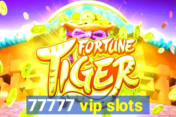 77777 vip slots