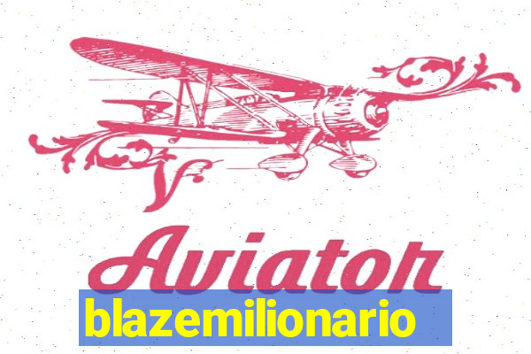 blazemilionario