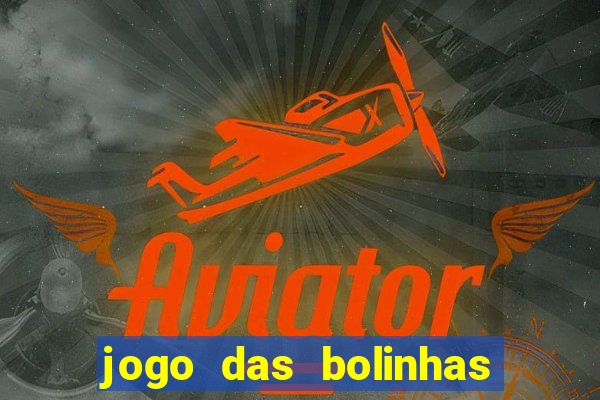 jogo das bolinhas que ganha dinheiro