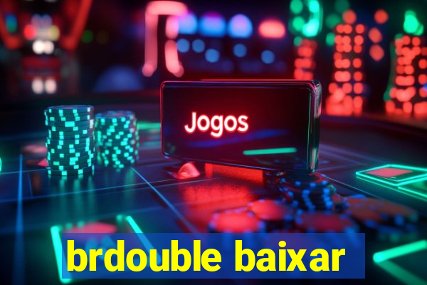 brdouble baixar