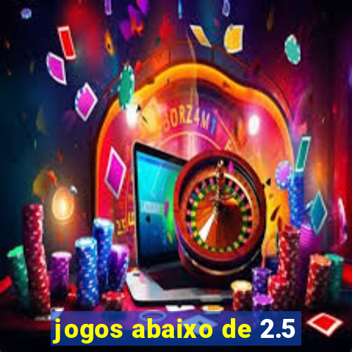 jogos abaixo de 2.5