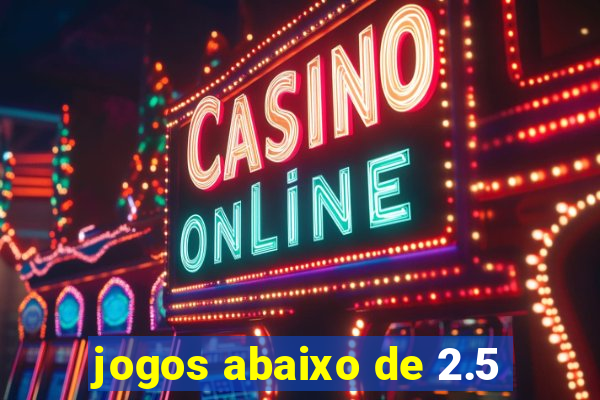 jogos abaixo de 2.5