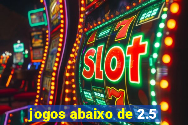 jogos abaixo de 2.5