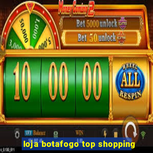 loja botafogo top shopping