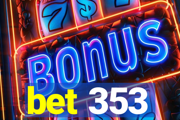 bet 353