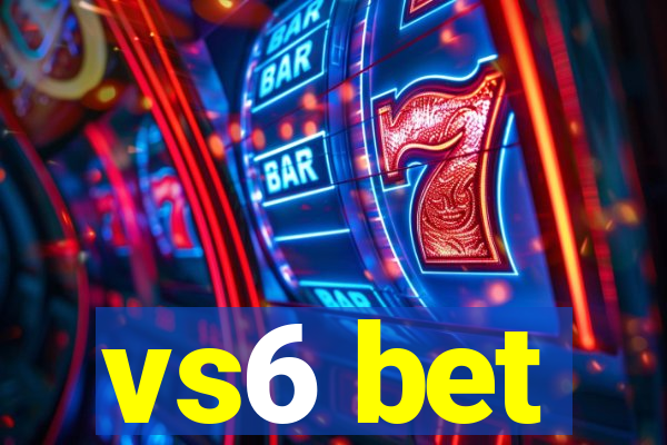 vs6 bet