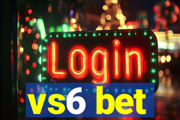 vs6 bet