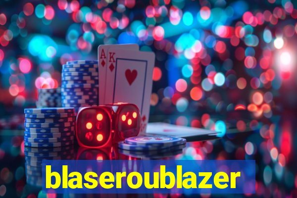 blaseroublazer