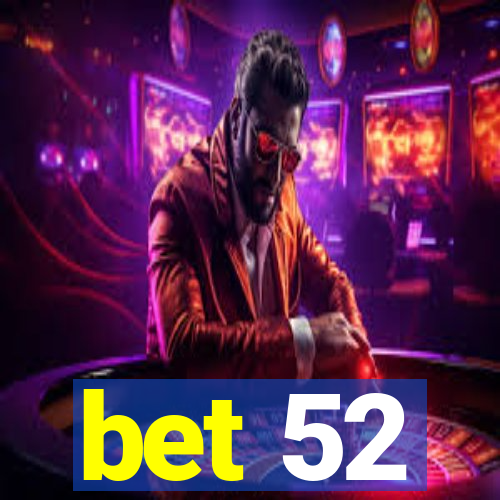 bet 52