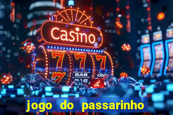 jogo do passarinho que da dinheiro