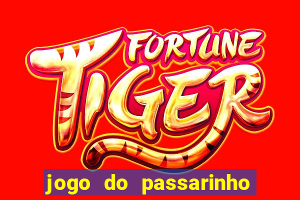 jogo do passarinho que da dinheiro