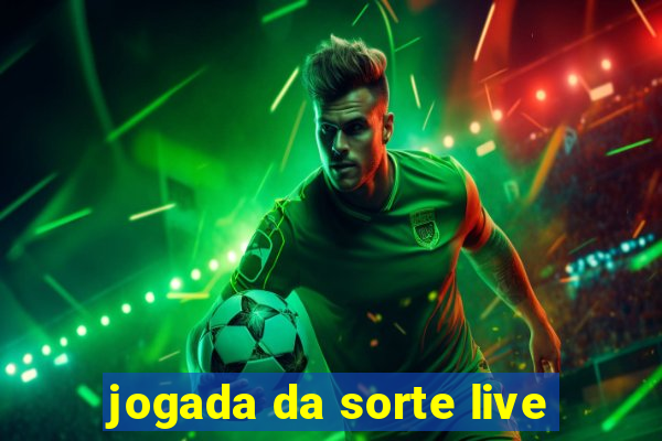 jogada da sorte live