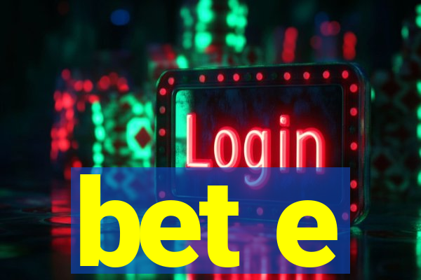 bet e