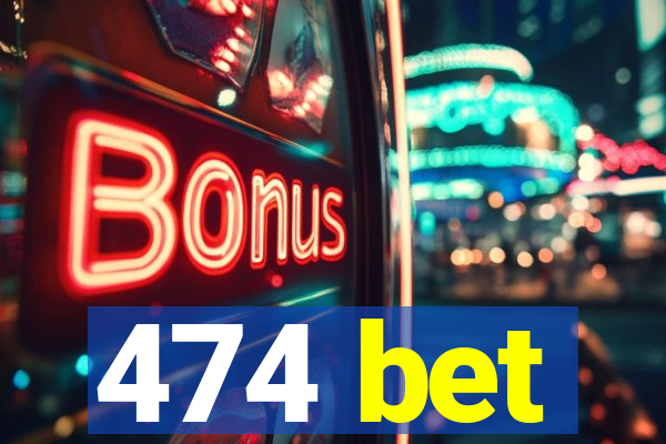 474 bet