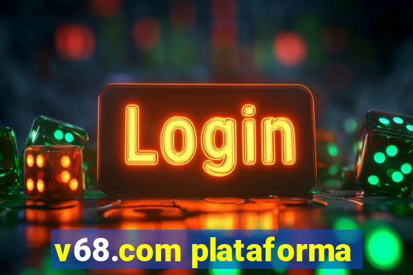 v68.com plataforma