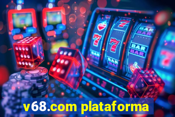 v68.com plataforma